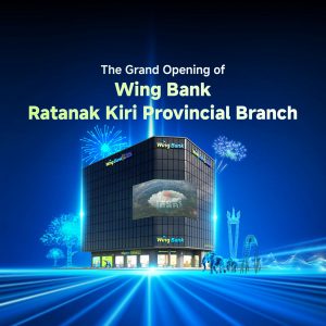 Wing Bank Opens New Branch in Ratanakiri to Boost Financial Inclusion